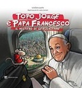 Cover: Topo Jorge E Papa Francesco. Il Mistero Di Gerusalemme - Edizioni Terra Santa