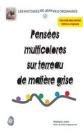 Cover: Pensees multicolores sur terreau de matiere grise - Les Editions de la Nation Neandertal