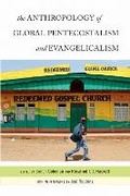 Cover: The Anthropology of Global Pentecostalism and Evangelicalism - New York University Press