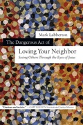 Cover: Dangerous Act of Loving Your Neighbor - IVP Books