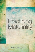 Cover: Practicing Materiality - University of Arizona Press