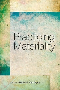 Enlarge image Cover: Practicing Materiality - University of Arizona Press