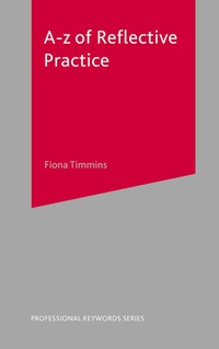 Enlarge image Cover: A-Z of Reflective Practice - Bloomsbury Academic