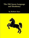 Cover: The Old Saxon Language and Heathenry - Lulu.com