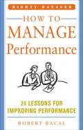 Cover: How to Manage Performance: 24 Lessons for Improving Performance (Mighty Manager Series) - McGraw-Hill Education