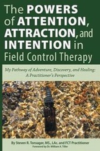 Enlarge image Cover: The Powers of Attention, Attraction, and Intention in Field Control Therapy - Dog Ear Publishing
