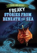 Cover: Freaky Stories from Beneath the Sea - Gareth Stevens Publishing