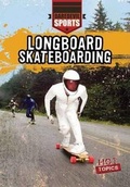 Cover: Longboard Skateboarding - Gareth Stevens Publishing