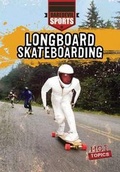 Cover: Longboard Skateboarding - Gareth Stevens Publishing