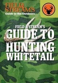 Cover: Field & Stream's Guide to Hunting Whitetail - Gareth Stevens Publishing