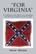 Cover: "FOR VIRGINIA" A Virginian who Rode with General Jeb Stuart during the Civil War - Outskirts Press