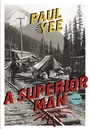 Cover: A Superior Man - Arsenal Pulp Press
