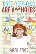 Cover: Three-Year-Olds Are A**holes - Booktrope Editions