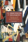 Cover: Dimensions Of Hegemony, The: Language, Culture And Politics In Revolutionary Russia - Haymarket Books