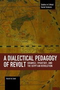 Cover: Dialectical Pedagogy Of Revolt, A: Gramsci, Vygotsky, And The Egyptian Revolution - Haymarket Books