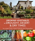 Cover: Growing Vegetables in Drought, Desert, and Dry Times - Sasquatch Books