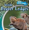 Cover: Inside Beaver Lodges - PowerKids Press
