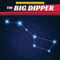Cover: The Big Dipper - PowerKids Press