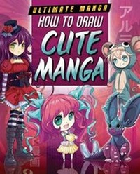 Enlarge image Cover: How to Draw Cute Manga - PowerKids Press