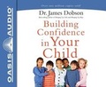 Cover: Building Confidence in Your Child (Library Edition) - Oasis Audio