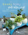 Cover: Teeny Tiny Gardening - Ryland Peters & Small
