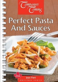 Abbildung von: Perfect Pasta and Sauces - Company's Coming Publishing