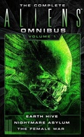 Cover: The Complete Aliens Omnibus: Volume One (Earth Hive, Nightmare Asylum, The Female War) - Titan Books Ltd