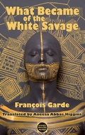 Cover: What Became of the White Savage - Dedalus