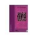 Cover: Pink Slip Party - &eacute;ditions phi