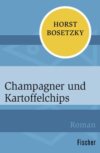 Abbildung von: Champagner und Kartoffelchips - Fischer Taschenbuch
