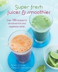 Cover: Super Fresh Juices and Smoothies - Ryland Peters & Small