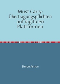 Abbildung von: Must Carry: Übertragungspflichten auf digitalen Plattformen - epubli