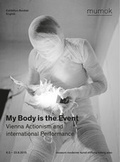 Cover: My Body is the Event. Vienna Actionism and International Performance - Museum Moderner Kunst Stiftung Ludwig