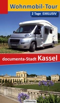Cover: Wohnmobil-Tour - 2 Tage EXKLUSIV documenta-Stadt Kassel - LSRB-Verlag