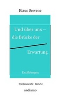 Cover: Und &uuml;ber uns - die Br&uuml;cke der Erwartung - Andiamo Literaturvermittlung & Verlag