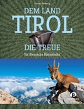 Cover: Dem Land Tirol die Treue - Preissler, Verlag