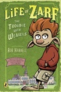 Cover: Life of Zarf: The Trouble with Weasels - Dial Books