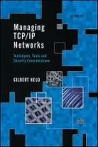 Enlarge image Cover: Managing TCP/IP Networks - Techniques, Tools and Security Considerations - Wiley