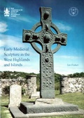 Cover: Early Medieval Sculpture in the West Highlands and Islands - Society of Antiquaries of Scotland