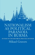 Cover: Nationalism as Political Paranoia in Burma - Routledge