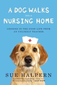 Enlarge image Cover: A Dog Walks Into a Nursing Home - Riverhead Books