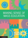 Cover: Making Sense of Mass Education - Cambridge University Press