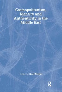 Enlarge image Cover: Cosmopolitanism, Identity and Authenticity in the Middle East - RoutledgeCurzon