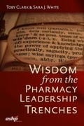 Cover: Wisdom from the Pharmacy Leadership Trenches - American Society of Health-System Pharmacists