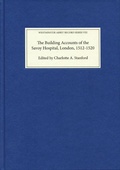 Cover: The Building Accounts of the Savoy Hospital, London, 1512-1520 - Boydell Press