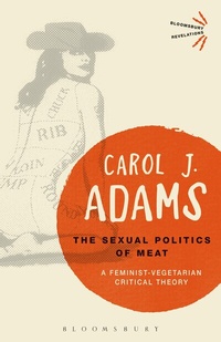 Enlarge image Cover: The Sexual Politics of Meat - 25th Anniversary Edition - Bloomsbury Academic USA