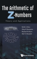 Cover: Arithmetic Of Z-numbers, The: Theory And Applications - World Scientific Publishing Co Pte Ltd