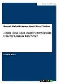 Enlarge image Cover: Mining Social Media Data for Understanding Students' Learning Experience - Grin Verlag Gmbh