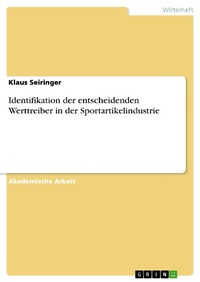 Enlarge image Cover: Identifikation der entscheidenden Werttreiber in der Sportartikelindustrie - GRIN Verlag