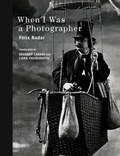 Cover: When I Was a Photographer - MIT Press